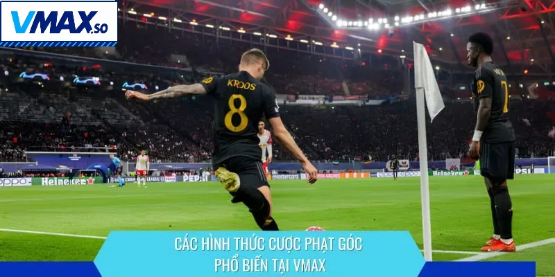 Các hình thức cược phạt góc phổ biến tại VMAX