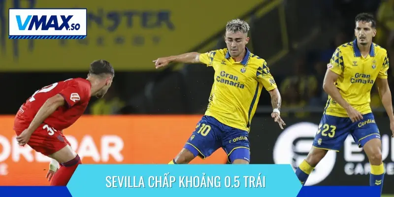 Sevilla chấp Las Palmas khoảng 0.5 trái, cửa trên được tin tưởng