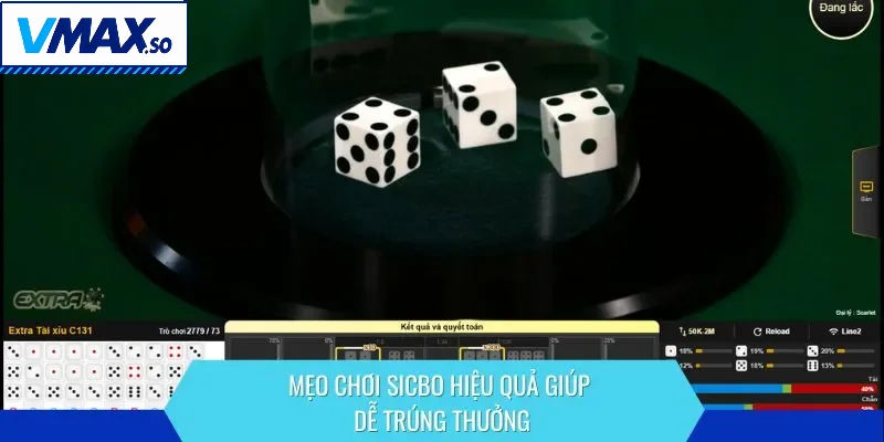 Mẹo chơi Sicbo hiệu quả giúp dễ trúng thưởng