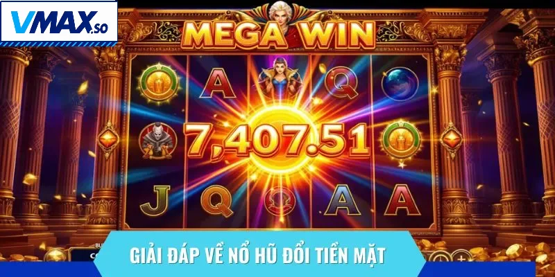Đôi nét về game nổ hũ đổi tiền mặt