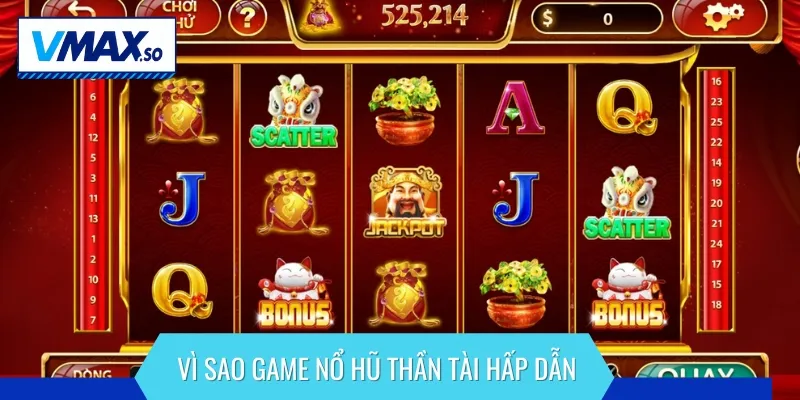 Có nhiều lý do mà game nổ hũ thần tài thu hút người tham gia
