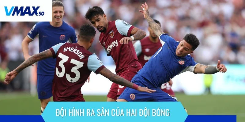 West Ham vs Chelsea đội hình