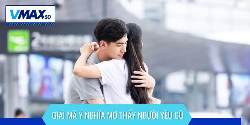 Đáp án chi tiết về ý nghĩa khi mơ thấy người yêu cũ